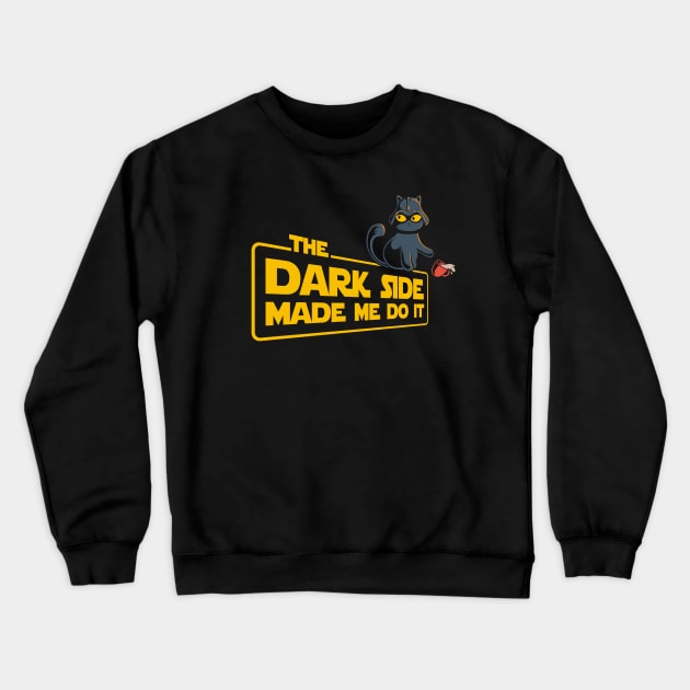 The Dark Side Made Me Do It Crewneck Sweatshirt by eriondesigns